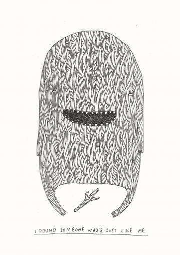 I found someone who's just like me | Art-prints, Giclee | My Buemann | Beauton Art Gallery art-prints, giclee, family-friendly, figurative, illustrative, minimalistic, cartoons, humor, moods, black, white, ink, paper, copenhagen, danish, decorative, design, interior, interior-design, love, modern, modern-art, nordic, posters, prints, scandinavien, Buy original high quality art. Paintings, drawings, limited edition prints & posters by talented artists.